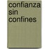 Confianza sin confines