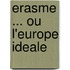 Erasme ... ou l'Europe ideale