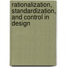 Rationalization, standardization, and control in design by P. Scriver