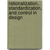 Rationalization, standardization, and control in design door P. Scriver