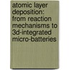 Atomic Layer Deposition: from Reaction Mechanisms to 3D-integrated Micro-batteries door H.C.M. Knoops