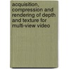Acquisition, compression and rendering of depth and texture for multi-view video door Y. Morvan