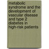 Metabolic syndrome and the development of vascular disease and type 2 diabetes in high-risk patients door A.M.J. Wassink