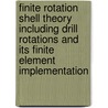 Finite rotation shell theory including drill rotations and its finite element implementation door G. Rebel