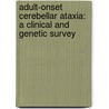 Adult-onset cerebellar Ataxia: a clinical and genetic Survey door E. Brusse