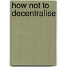 How not to decentralise door S. Boon
