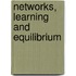 Networks, learning and equilibrium