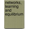 Networks, learning and equilibrium door S. Goyal