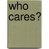 Who cares?