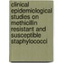Clinical Epidemiological Studies on Methicillin Resistant and Susceptible Staphylococci