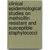 Clinical Epidemiological Studies on Methicillin Resistant and Susceptible Staphylococci by F.P.N. Mollema