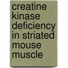 Creatine kinase deficiency in striated mouse muscle door F. ter Veld