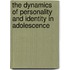 The Dynamics of Personality and Identity in Adolescence