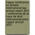 Hague conference on private international law annual report 2011 / Conference de la Haye de droit international prive Rappor annuel 2011