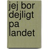 Jej bor dejligt pa landet door A.S. Sadolin