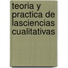 Teoria y practica de lasciencias cualitativas by P.M. Constant