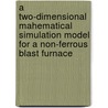 A two-dimensional mahematical simulation model for a non-ferrous blast furnace door P. Verguts