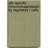 Allo-specific immunosuppression by regulatory t cells by H.J.P.M. Koenen