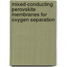 Mixed-conducting perovskite membranes for oxygen separation by .M. van der Haar