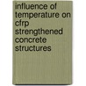 Influence Of Temperature On Cfrp Strengthened Concrete Structures door E.L. Klamer