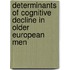 Determinants of cognitive decline in older European men