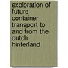 Exploration of future container transport to and from the Dutch hinterland door D. Defares