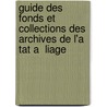 Guide des fonds et collections des archives de l'a tat a  Liage by Bruno Dumont