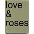 Love & Roses