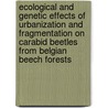 Ecological and genetic effects of urbanization and fragmentation on carabid beetles from Belgian beech forests door Eva Goublome