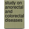 Study on anorectal and colorectal diseases door M.M. Meurs -Szojda