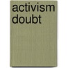 Activism Doubt door J. Staal