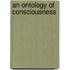 An Ontology of Consciousness