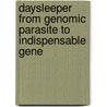 Daysleeper from genomic parasite to indispensable gene door Marijn Knip