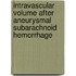 Intravascular volume after aneurysmal subarachnoid hemorrhage