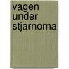 Vagen under stjarnorna by M. Martinson