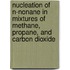 Nucleation of N-Nonane in mixtures of methane, propane, and carbon dioxide