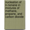 Nucleation of N-Nonane in mixtures of methane, propane, and carbon dioxide door D. Labetski