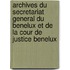 Archives du Secretariat general du Benelux et de la cour de justice Benelux