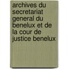 Archives du Secretariat general du Benelux et de la cour de justice Benelux door Geert Leloup