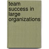 Team success in large organizations door W.J. Stein