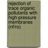 Rejection Of Trace Organic Pollutants With High-pressure Membranes (nf/ro) door A.R.D. Verliefde