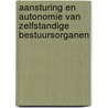 Aansturing en autonomie van zelfstandige bestuursorganen door J.A.M. de Kruijf