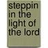 Steppin in the light of the lord