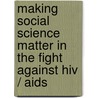 Making Social Science Matter In The Fight Against Hiv / Aids door Rawoo