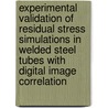 Experimental validation of residual stress simulations in welded steel tubes with digital image correlation door Maarten De Strycker