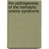 The pathogenesis of the hemolytic uremic syndrome by D.M.W.M. te Loo
