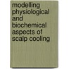 Modelling physiological and biochemical aspects of scalp cooling by F.P.E.M. Janssen