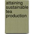 Attaining sustainable tea production