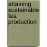 Attaining sustainable tea production by S. Hiller