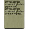 Ethyleneglycol Monomethyl Ether (egme) And Ethyleneglycol Monomethyl Ether Acetate (egmea) by A.S.A.M. van der Burght